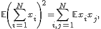 
\mathbb{E}\left(\sum_{i=1}^Nx_i\right)^2 = \sum_{i,j=1}^N\mathbb{E}x_ix_j,
